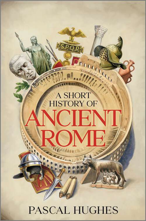Book cover of A Short History of Ancient Rome (Reissue)