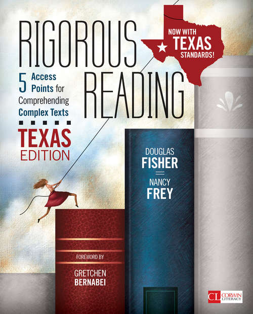 Rigorous Reading, Texas Edition: 5 Access Points for Comprehending Complex Texts (Corwin Literacy)
