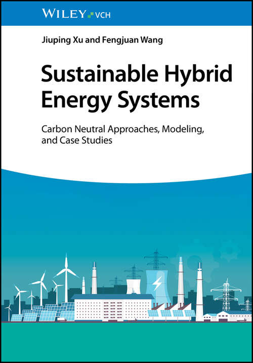 Book cover of Sustainable Hybrid Energy Systems: Carbon Neutral Approaches, Modeling, and Case Studies