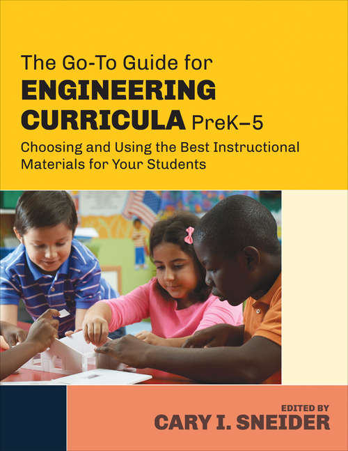 The Go-To Guide for Engineering Curricula, PreK-5: Choosing and Using the Best Instructional Materials for Your Students