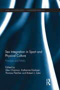 Sex Integration in Sport and Physical Culture: Promises and Pitfalls (Sport in the Global Society – Contemporary Perspectives)