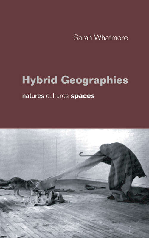 Book cover of Hybrid Geographies: Natures Cultures Spaces (Human Geography Ser.)