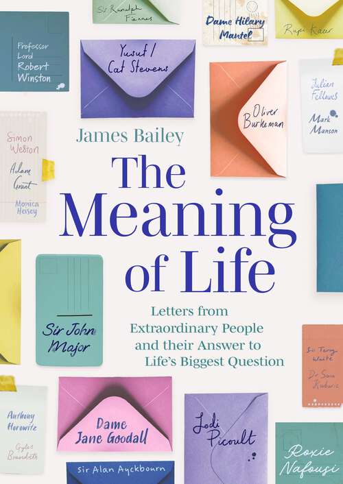 Book cover of The Meaning of Life: Letters from Extraordinary People and their Answer to Life's Biggest Question