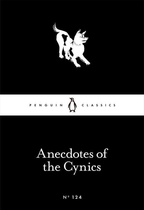 Book cover of Anecdotes of the Cynics (Penguin Little Black Classics)