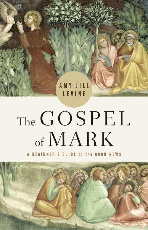 Book cover of The Gospel of Mark: A Beginner's Guide to the Good News (The Gospel of Mark [EPUB])