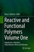 Reactive and Functional Polymers Volume One: Biopolymers, Polyesters, Polyurethanes, Resins and Silicones
