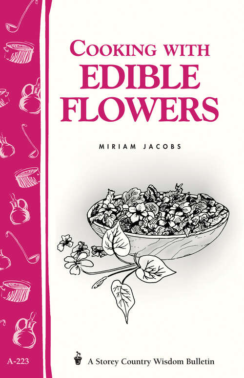 Book cover of Cooking with Edible Flowers: Storey Country Wisdom Bulletin A-223 (Storey Country Wisdom Bulletin Ser.)