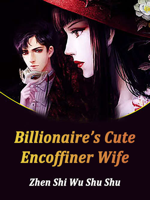 Billionaire’s Cute Encoffiner Wife: Volume 3 (Volume 3 #3)