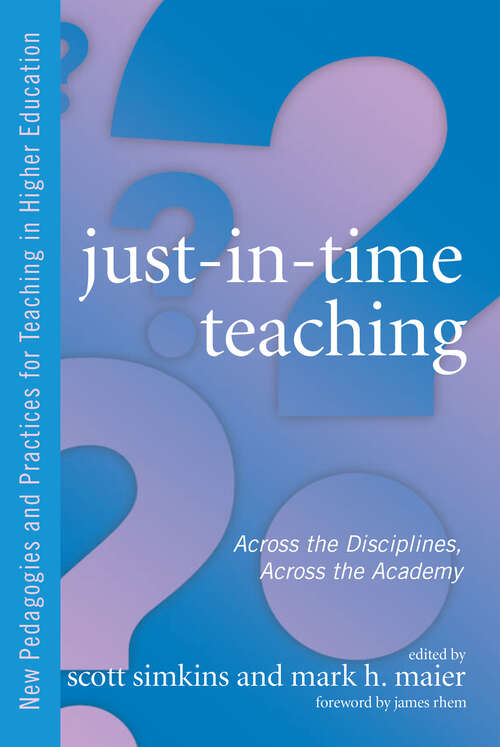 Book cover of Just in Time Teaching: Across the Disciplines, and Across the Academy