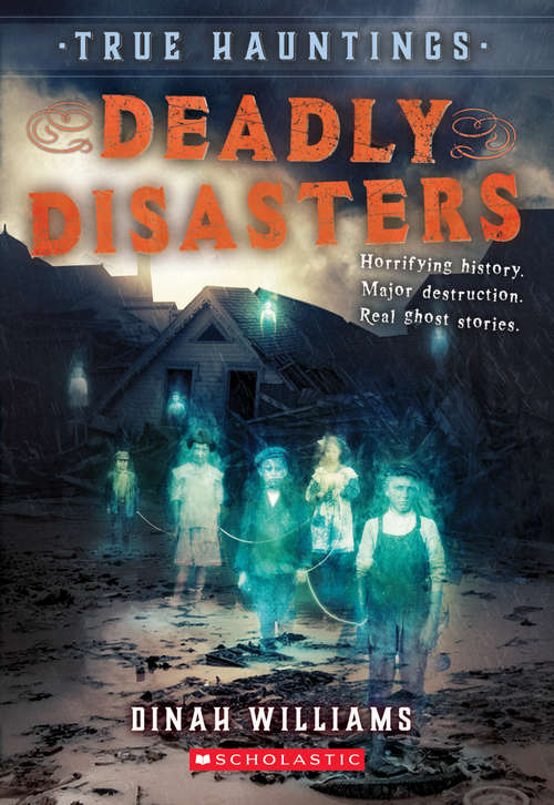 Book cover of Deadly Disasters (True Hauntings #1): Deadly Disasters