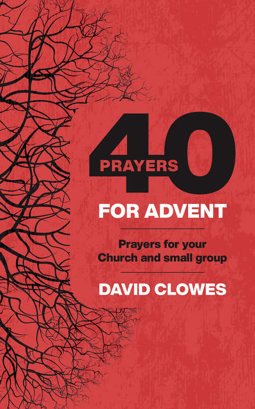 Book cover of 40 Prayers for Advent: Prayers for your Church or small group
