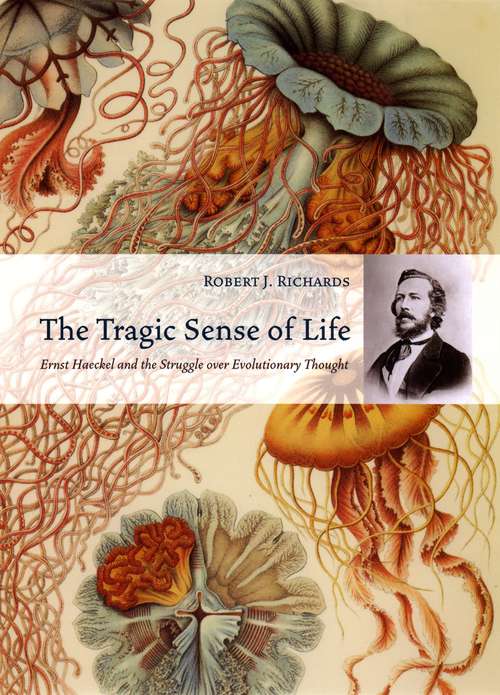 Book cover of The Tragic Sense of Life: Ernst Haeckel and the Struggle over Evolutionary Thought