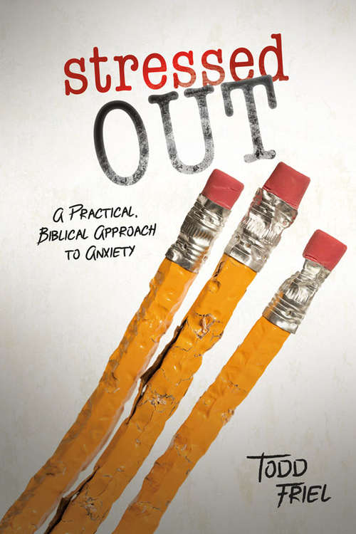 Book cover of Stressed Out: A Practical, Biblical Approach to Anxiety