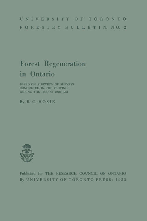 Forest Regeneration in Ontario: Based on a Review of Surveys Conducted in the Province during the Period 1918-1951 (University of Toronto Forestry Bulletin #no. 2)