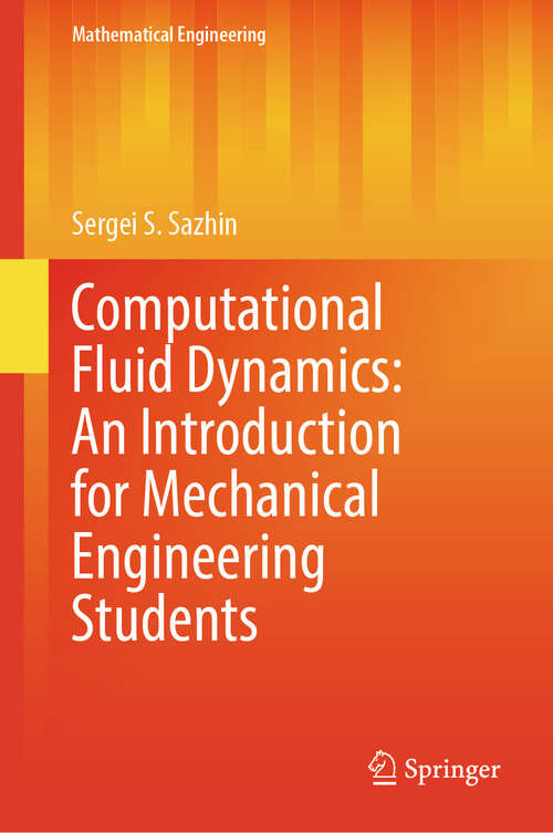 Book cover of Computational Fluid Dynamics: An Introduction for Mechanical Engineering Students (Mathematical Engineering)