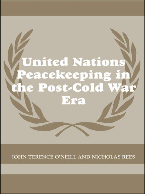 United Nations Peacekeeping in the Post-Cold War Era (Cass Series on Peacekeeping #18)