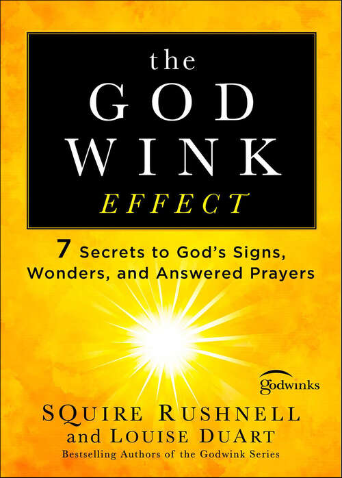 Book cover of The Godwink Effect: 7 Secrets to God's Signs, Wonders, and Answered Prayers