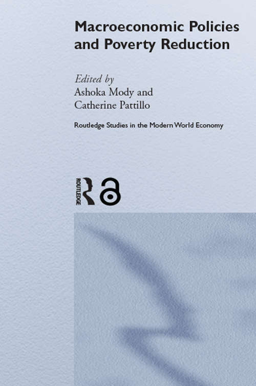 Macroeconomic Policies and Poverty: Stylized Facts And An Overview Of Research (Routledge Studies in the Modern World Economy #No. 01/135)