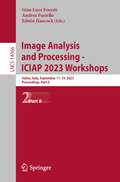 Image Analysis and Processing - ICIAP 2023 Workshops: Udine, Italy, September 11–15, 2023, Proceedings, Part II (Lecture Notes in Computer Science #14366)