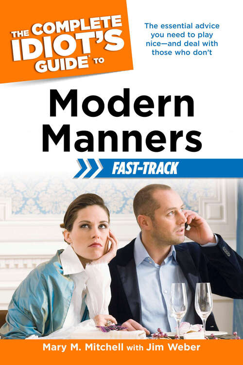 Book cover of The Complete Idiot's Guide to Modern Manners Fast-Track: The Essential Advice You Need to Play Nice—and Deal with Those Who Don’t