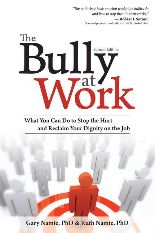 Book cover of The Bully at Work: What You Can Do to Stop the Hurt and Reclaim Your Dignity on the Job