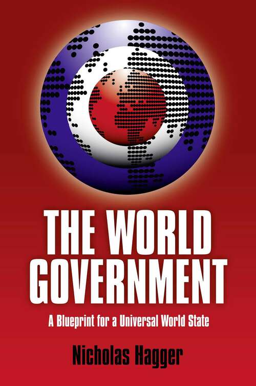 Book cover of World Government: A Blueprint For A Universal World State