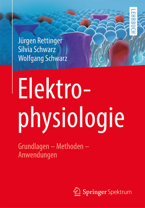 Elektrophysiologie: Grundlagen - Methoden - Anwendungen