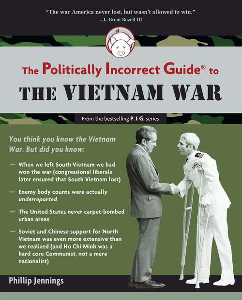 Book cover of The Politically Incorrect Guide to the Vietnam War (The Politically Incorrect Guides)
