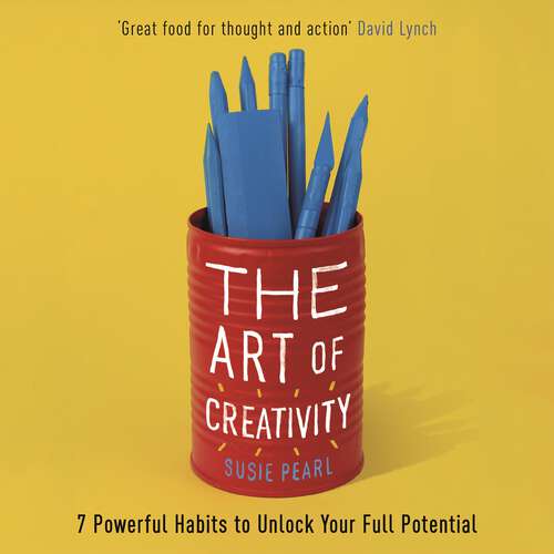 Book cover of The Art of Creativity: 7 Powerful Habits to Unlock Your Full Potential