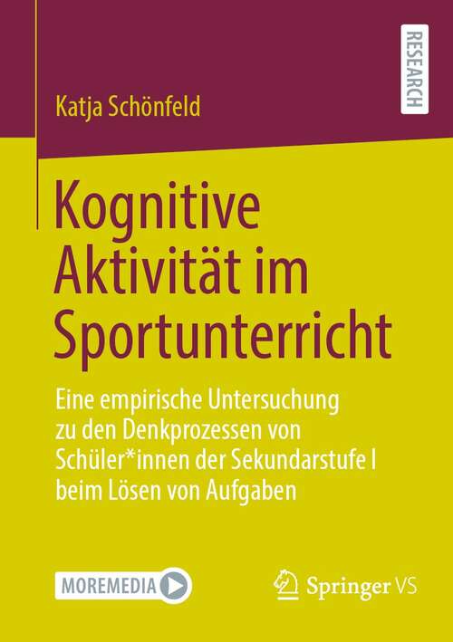 Book cover of Kognitive Aktivität im Sportunterricht: Eine empirische Untersuchung zu den Denkprozessen von Schüler*innen der Sekundarstufe I beim Lösen von Aufgaben (1. Aufl. 2021)