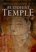 Art and Devotion at a Buddhist Temple in the Indian Himalaya (Contemporary Indian Studies)