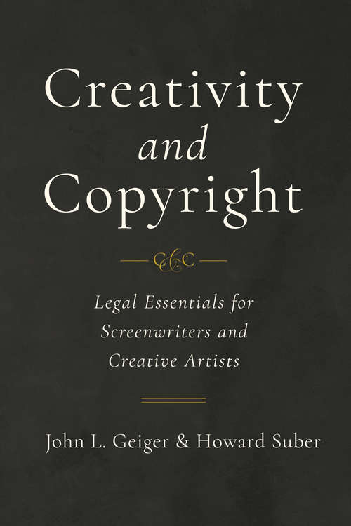 Book cover of Creativity and Copyright: Legal Essentials for Screenwriters and Creative Artists