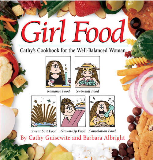 Book cover of Girl Food: Cathy's Cookbook for the Well-Balanced Woman
