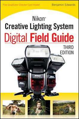 Book cover of Nikon Creative Lighting System Digital Field Guide, Third Edition