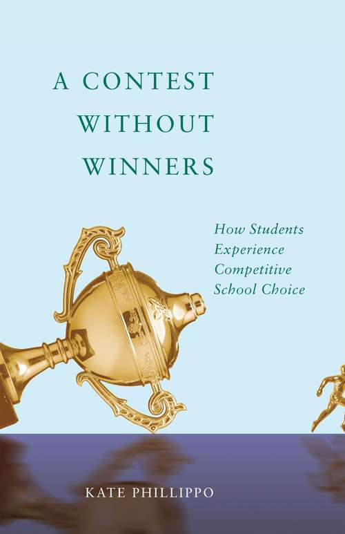 Book cover of A Contest without Winners: How Students Experience Competitive School Choice