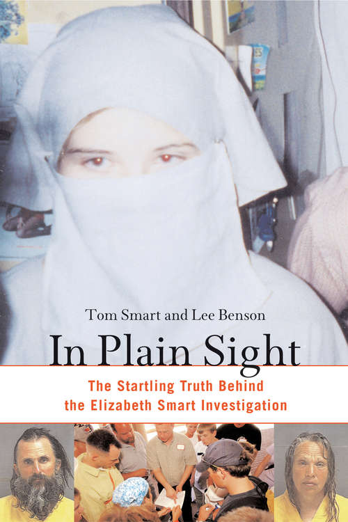 In Plain Sight: The Startling Truth behind the Elizabeth Smart Investigation