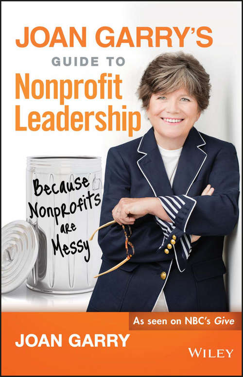 Book cover of Joan Garry's Guide to Nonprofit Leadership: Because Nonprofits Are Messy