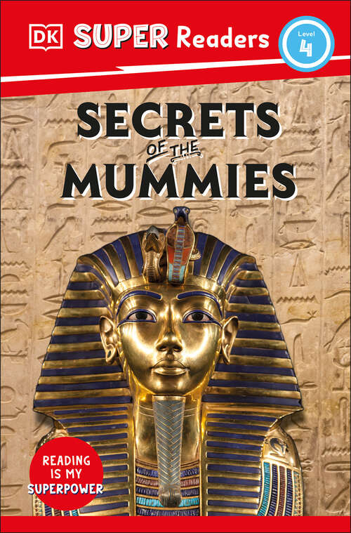 Book cover of DK Super Readers Level 4 Secrets of the Mummies (DK Super Readers)