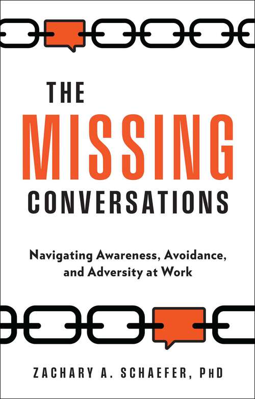 Book cover of The Missing Conversations: Navigating Awareness, Avoidance, and Adversity at Work