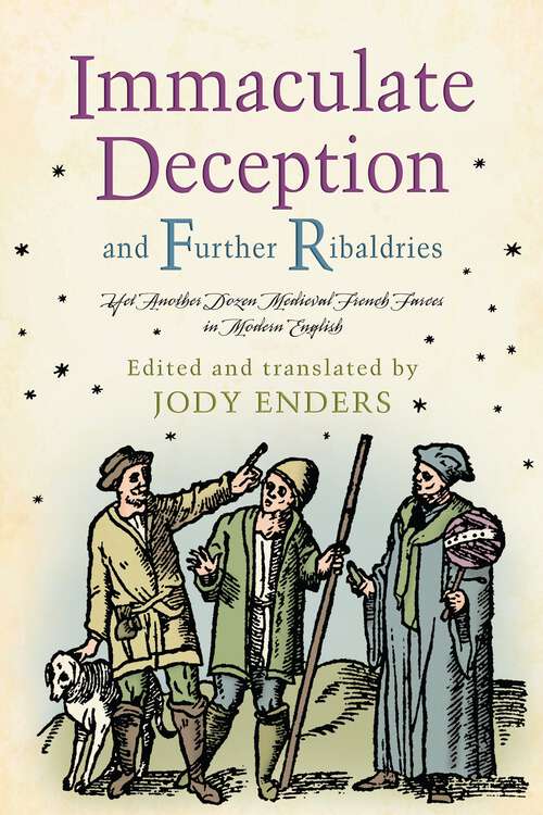Book cover of Immaculate Deception and Further Ribaldries: Yet Another Dozen Medieval French Farces in Modern English (The Middle Ages Series)