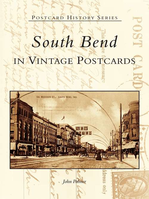 South Bend in Vintage Postcards (Postcard History)