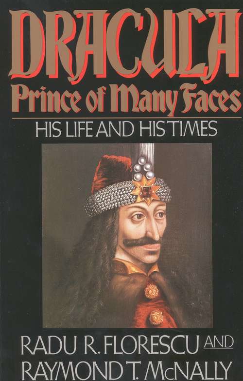 Book cover of Dracula, Prince of Many Faces: His Life and His Times