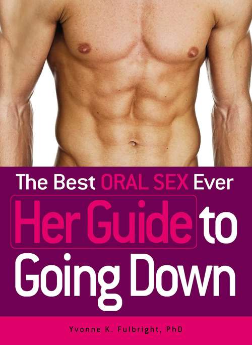 Book cover of The Best Oral Sex Ever - Her Guide to Going Down