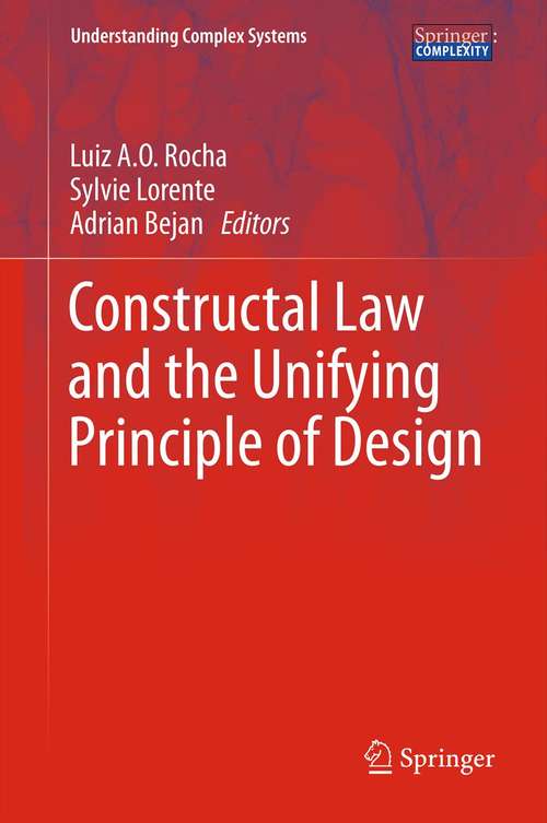 Constructal Law and the Unifying Principle of Design (Understanding Complex Systems)