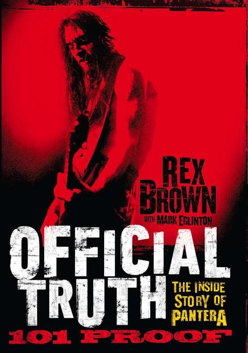Book cover of Official Truth, 101 Proof: The Inside Story of Pantera