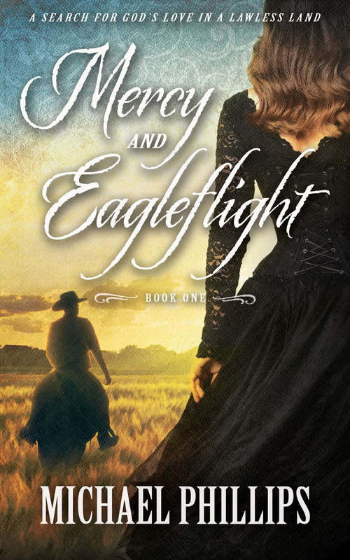 Book cover of Mercy and Eagleflight: A Search for God's Love in a Lawless Land (Digital Original) (Mercy and Eagleflight #1)