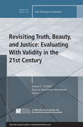 Revisiting Truth, Beauty,and Justice: New Directions for Evaluation, Number 142 (J-B PE Single Issue (Program) Evaluation)