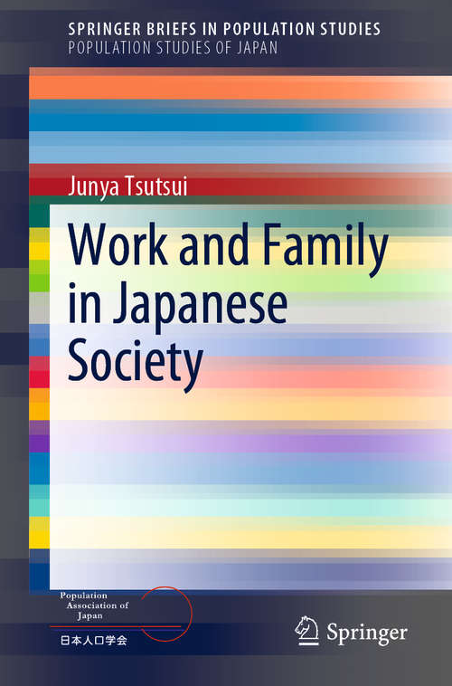 Book cover of Work and Family in Japanese Society (1st ed. 2020) (SpringerBriefs in Population Studies)