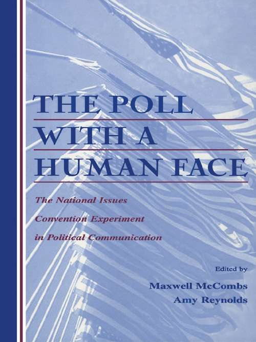 The Poll With A Human Face: The National Issues Convention Experiment in Political Communication (Routledge Communication Series)