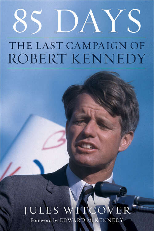 Book cover of 85 Days: The Last Campaign of Robert Kennedy